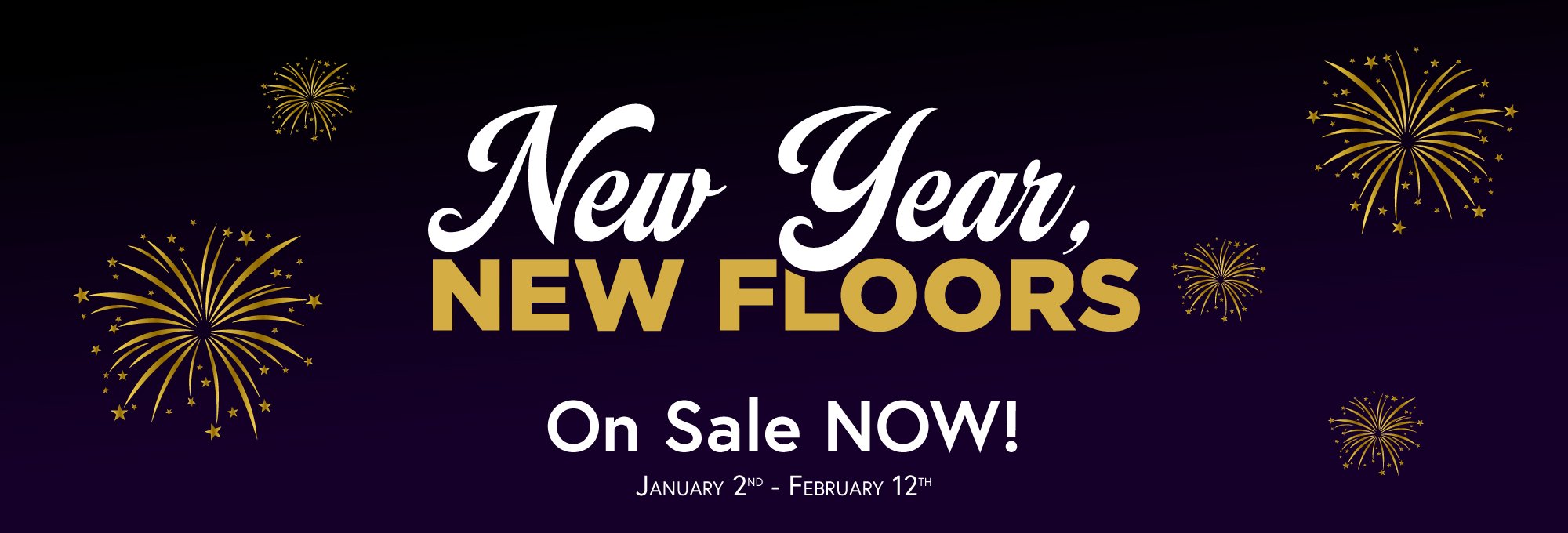 New Year, New Floors on sale now from January 2nd to February 12th
